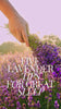 Personalized lavender formulations are unique and life changing. 